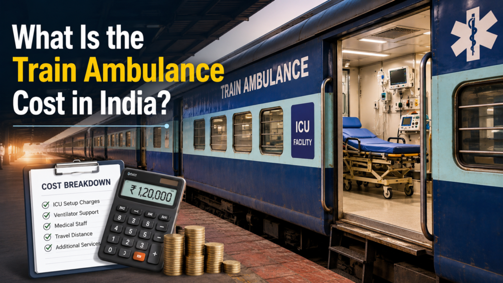 What Is the Train Ambulance Cost in India? 2026 Guide